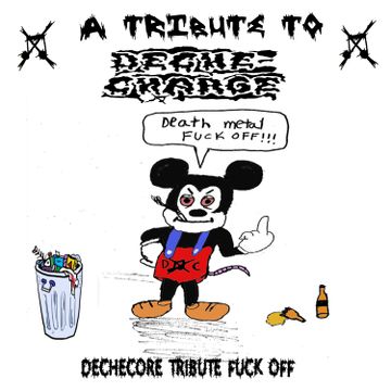A Tribute To Deche​-​Charge - Dechecore Tribute Fuck Off.jpg